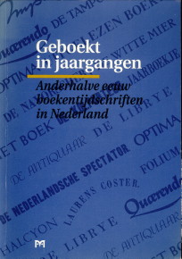 BIJVOET, TH.A.P. ... ET AL (ONDER REDACTIE VAN) - Geboekt in jaargangen. Anderhalve eeuw boektijdschriften in Nederland