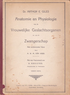 GILES, DR. ARTHUR E - Anatomie en physilogie van de vrouwelijke geslachtsorganen en van de zwangerschap met verklarende tekst door A.W.M. van Hees. Met een voorwoord van H. Kooistra, Gemeente-arts te Amsterdam