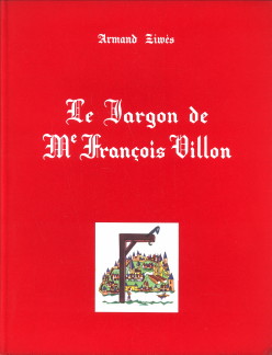 ZIWES, ARMAND (INTERPRT PAR) EN COLLABORATION AVEC ANNE DE BERCY (1877 - 1954) - Le jargon de Me Franois Villon