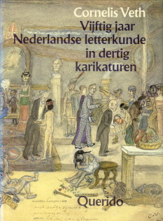 PRICK, HARRY G.M. (INGELEID EN TOELICHT DOOR) - Cornelis Veth. Vijftig jaar Nederlandse letterkunde in dertig karikaturen
