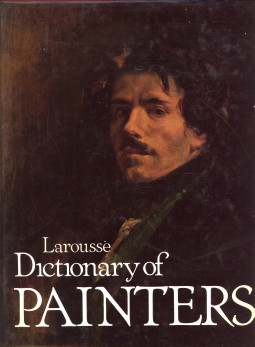  - Larousse dictionary of painters