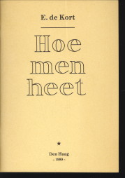 KORT, E. DE - Hoe men heet
