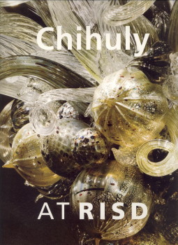 JOHNSON, DIANA L. / JOYCE, HENRY B (ESSAYS) - Chihuly at RISD