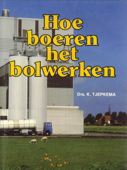 TJEPKEMA, DRS. K - Hoe boeren het bolwerken. De Friese lanbouwcoperaties 1945 - 1985