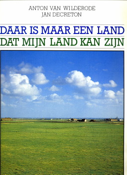 WILDERODE, ANTON VAN (GEDICHTEN) / DECRETON, JAN (FOTO'S) - Daar is maar een land dat mijn land kan zijn