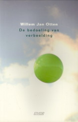 OTTEN, WILLEM JAN - De bedoeling van de verbeelding. Zomerdagboek gevolgd door zes gedichten