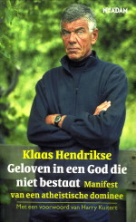 HENDRIKSE, KLAAS - Geloven in een God die niet bestaat. Manifest van een athestische dominee