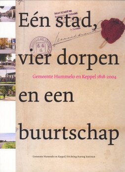 GRIT, STEF (TEKSTREDACTIE) / KEMMING, LOEK (BEELDREDACTIE) - En stad, vier dorpen en een buurtschap. Gemeente Hummelo en Keppel, 1818 - 2004