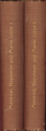 BARON VON MENEVAL - Napoleon und Marie Louise. Erster und zweiter Band (komplett) Geschichtliche Erinnerungen des Barons Meneval Sekretr Napoleons und der Kaiserin Regintin