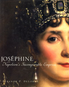 DELORME, ELEANOR P - Josphine. Napolon's incomparable empress