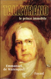 WARESQUIEL, EMMANUEL DE - Talleyrand. Le prince immobile