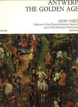 VOET, LEON - Antwerp. The golden age. The rise and glory of the metropolis in the sixteenth century