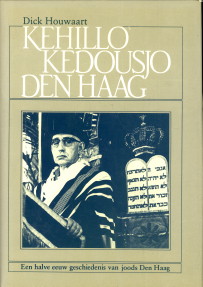 HOUWAART, DICK - Kehillo kedousjo Den Haag. Een halve eeuw geschiedenis van joods Den Haag