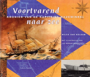 KOLDAM, WILCO VAN - Voortvarend naar zee. Kroniek van de kapiteins Hazewinkel