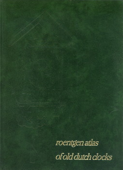 ROO, DR. T. DE - Roentgen atlas of old Dutch colocks