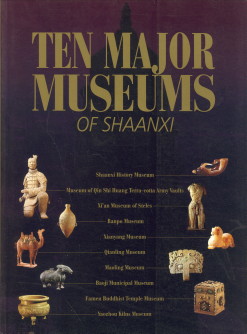 WANG WENQING (CHIEF EDITOR) - Ten major museums of Shaanxi