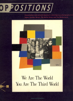 VROEGE BAS/ VISSER, HRIPSIM (REDACTIE/ EDITED BY) - We are the world You are the third world.Oppositions. Commitment and cultural identity in contemporary photography from Japan, Canada, Brazil, the Sovjet Union and the Netherlands