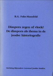 FUKS-MANSFELD, DR. R.G - Diaspora zegen of vloek? De diaspora als thema in de joodse historiografie