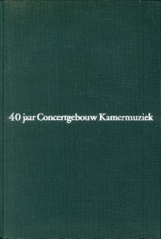  - 40 Jaar Concertgebouw Kamermuziek. Gedenkboek 1920 - 1960