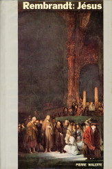 WALEFFE, PIERRE - Jsus par Rembrandt
