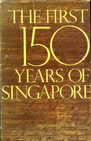 MOORE, DONALD AND JOANNA - The first 150 years of Singapore