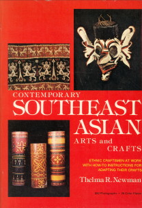 NEWMAN, THELMA R - Contemporary Southeast Asian arts and crafts. Ethnic craftsmen at work with How-to instructions for adapting their crafts