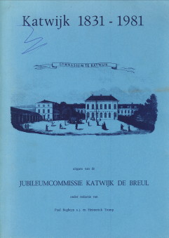 BEGHEN, SJ, PAUL EN TROMP, HEIMERICK (ONDER REDACTIE VAN) - Katwijk 1831 - 1981. Gymnasium te Katwijk. Jubileum Katwijk de Breul