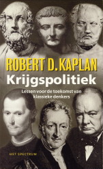 KAPLAN, ROBERT D - Krijgspolitiek. Lessen voor de toekomst van klassieke denkers
