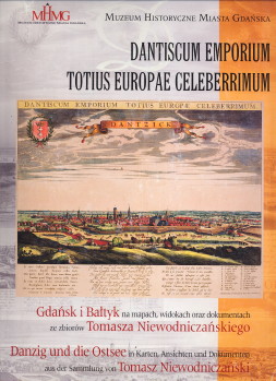 KOZICA, KAZIMIERZ / PEZDA, JANUSZ (AUTORZY KATALOGU - AUTOREN DES KATALOGS) - Dantiscum emporium totius Europae cleberrimum. Gdansk i Baltyk na mapach, widokach oraz dokunentach ze zbiorow Tomasza Niewodniczanskiego/ Danzig und die Ostzee in Karten, Ansichten und Dokumenten aus der Sammlung von Tomas Niewodniczanski