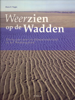 VUGTS, HANS F - Weerzien op de Wadden. Dertig jaar weer- en klimaatonderzoek in het Waddengebied