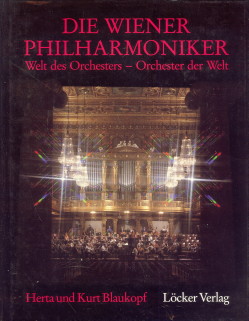 BLAUKOPF, HERTA UND KURT - Die Wiener Philharmoniker. Welt des Orchesters -Orchester der Welt