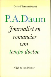 TERMORSHUIZEN, GERARD - P.A. Daum. Journalist en romancier van tempo doeloe