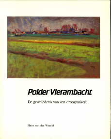 WERELD, HANS VAN DER - Polder Vierambacht. De geschiedenis van een droogmakerij