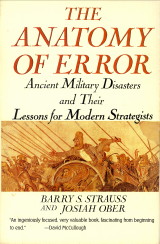 STRAUSS, BARRY S. / OBER, JOSIAH - The anatomy of error. Ancient military disasters and their lessons for modern strategists