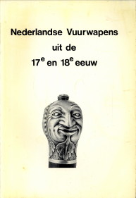 SLOOT, DRS. R.B.F. VAN DER SLOOT (BESCHRIJVINGEN) - Nederlandse vuurwapens uit de 17e en 18e eeuw