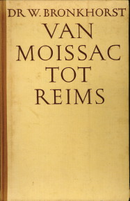 BRONKHORST, DR. W - Van Moissac tot Reims. Beschouwingen over Romaansche en Gotische plastiek in Frankrijk