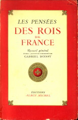 BOISSY, GABRIEL - Les penses des rois de France. Recueil gnral tabli, comment et prcd d'une prface et d'une introduction par Gabriel Boissy