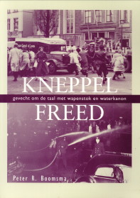 BOOMSMA, PETER R - Kneppelfreed. Gevecht om de taal met wapenstok en waterkanon