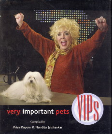 KAPOOR, PRIYA & JAISHANKAR, NANDITA (COMPILED BY) - VIPS. Very important pets