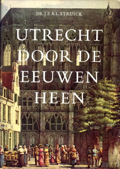 STRUICK, DR. J.E.A.L - Utrecht door de eeuwen heen