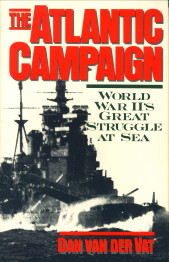 VAT, DAN VAN DER WITH RESEARCH BY CHRISTINE VAN DER VAT) - The Atlantic campaign. World War II's great struggle at sea