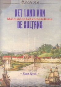 SPRUIT, RUUD - Het land van de Sultans. Maleisi en het kolonialisme
