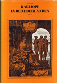 SMIT, W.A.P - Kalliope in de Nederlanden. het Renaissancistisch-klassicistische epos van 1550 tot 1850 Eerste deel: I. Prolegomena, II. Opkomend tij (1550 - 1700)