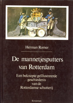 HERMAN ROMER - De manntjesputters van Rotterdam. Een beknopte gellustreerde geschiedenis van de Rotterdamse schutterij