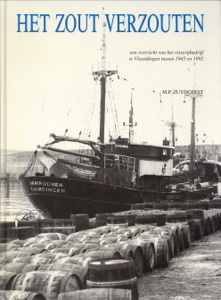 ZUYDGEEST, M.P MET BIJDRAGEN VAN F.R. LOOMEIJER EN A. VERBOON JZN - Het zout verzouten. Een overzicht van het visserijbedrijf te Vlaardingen tussen 1945 en 1992