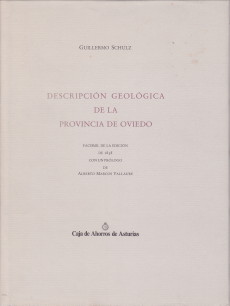 SCHULZ, GUILLERMO - Descripcin Geolgica de la Princia de Oviedo and Atlas geolgico y topogrfico de Asturias
