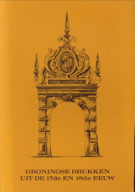 WILLEMSE, F.C. (SAMENSTELLING) - Groningse drukken uit de 17de en 18de eeuw. Catalogus van werken aanwezig in de Bibliotheek der Rijksuniversiteit te Groningen