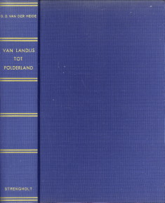 HEIDE, G.D. VAN DER - Van landijs tot polderland. Tweeduizend eeuwen Zuiderzeegebied