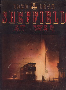  - Sheffield at war. 1939 - 1945