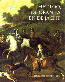 EVERDINGEN, LOUISE VAN - Het Loo, de Oranjes en de jacht